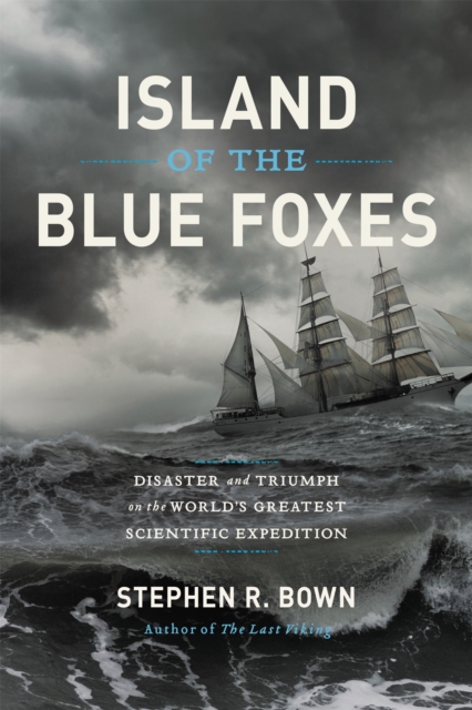 Island of the Blue Foxes : Disaster and Triumph on the World's Greatest Scientific Expedition, Hardback Book