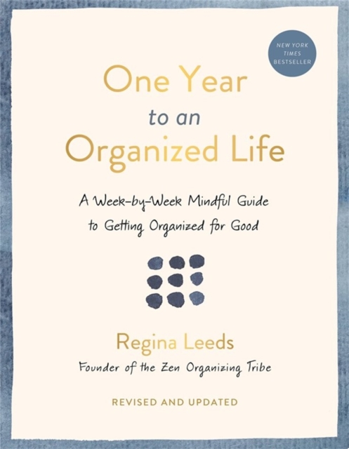 One Year to an Organized Life : A Week-by-Week Mindful Guide to Getting Organized for Good, Paperback / softback Book