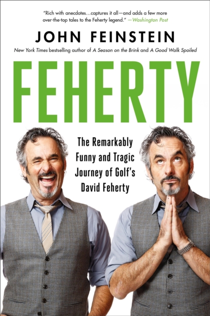 Feherty : The Remarkably Funny and Tragic Journey of Golf's David Feherty, Paperback / softback Book