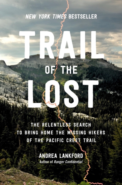 Trail of the Lost : The Relentless Search to Bring Home the Missing Hikers of the Pacific Crest Trail, Hardback Book