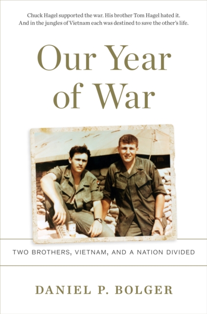 Our Year of War : Two Brothers, Vietnam, and a Nation Divided, Hardback Book