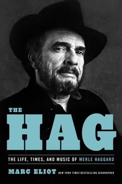 The Hag : The Life, Times, and Music of Merle Haggard, Paperback / softback Book