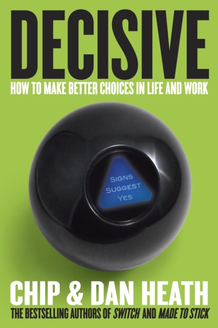 Decisive : How to Make Better Choices in Life and Work, EPUB eBook
