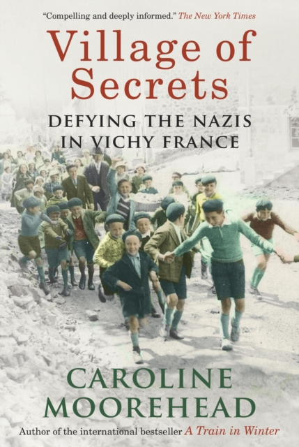 Village of Secrets : Defying the Nazis in Vichy France, EPUB eBook