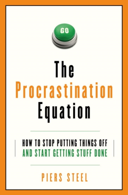 The Procrastination Equation : How to Stop Putting Things Off and Start Getting Stuff Done, EPUB eBook