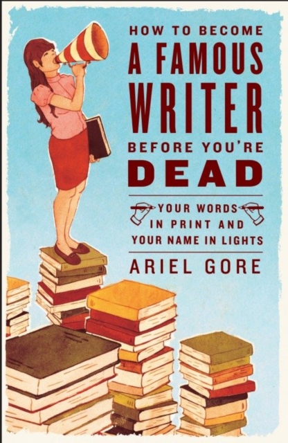 How to Become a Famous Writer Before You're Dead, EPUB eBook