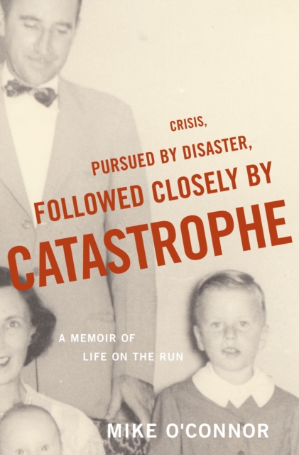 Crisis, Pursued by Disaster, Followed Closely by Catastrophe, EPUB eBook