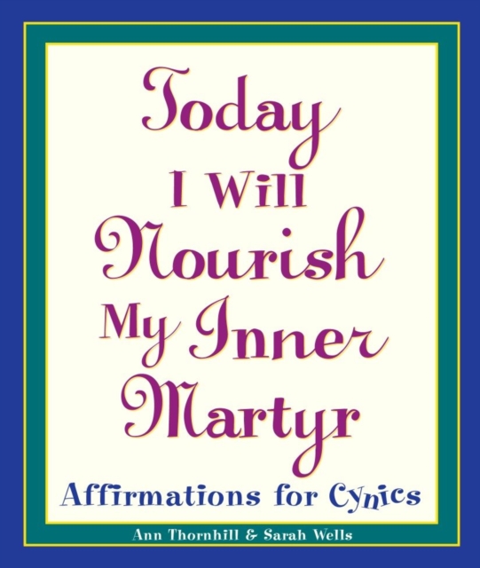 Today I Will Nourish My Inner Martyr, EPUB eBook