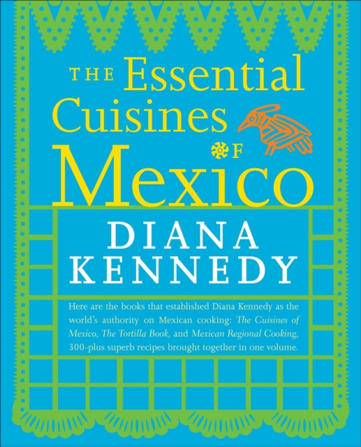 The Essential Cuisines of Mexico : A Cookbook, Paperback / softback Book