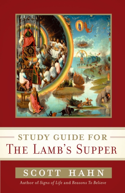 Scott Hahn's Study Guide for The Lamb' s Supper, EPUB eBook