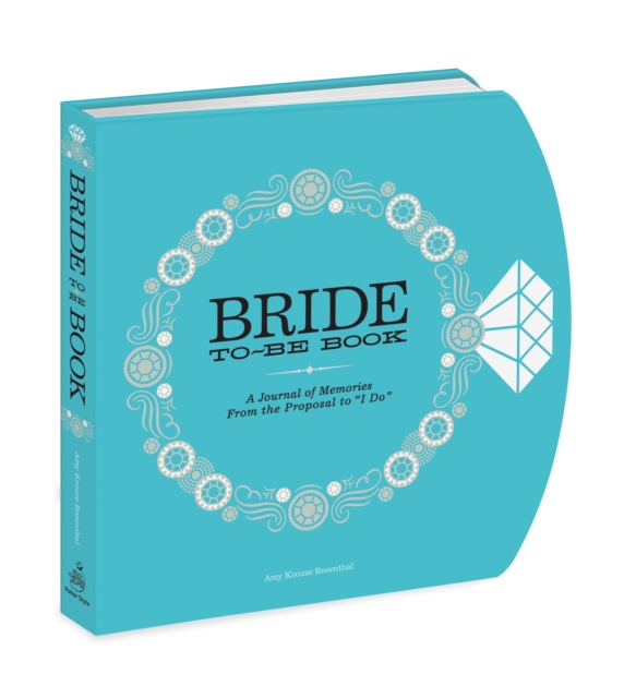 The Bride-to-Be Book : A Journal of Memories From the Proposal to "I Do", Diary or journal Book