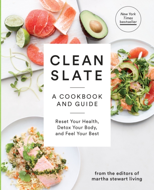 Clean Slate : A Cookbook and Guide: Reset Your Health, Detox Your Body, and Feel Your Best, Paperback / softback Book