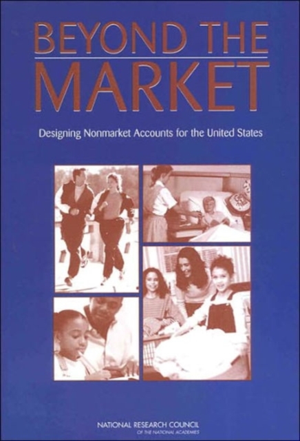 Beyond the Market : Designing Nonmarket Accounts for the United States, Paperback / softback Book