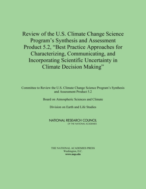Review of the U.S. Climate Change Science Program's Synthesis and Assessment Product 5.2, "Best Practice Approaches for Characterizing, Communicating, and Incorporating Scientific Uncertainty in Clima, PDF eBook