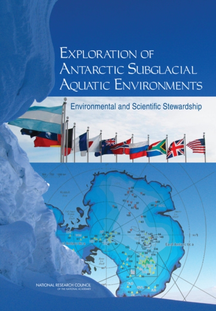 Exploration of Antarctic Subglacial Aquatic Environments : Environmental and Scientific Stewardship, PDF eBook