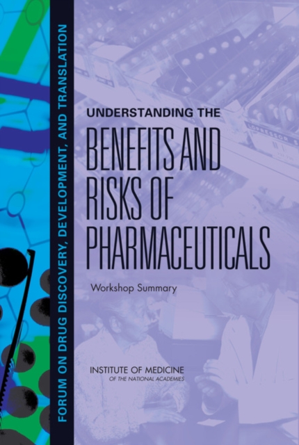 Understanding the Benefits and Risks of Pharmaceuticals : Workshop Summary, PDF eBook