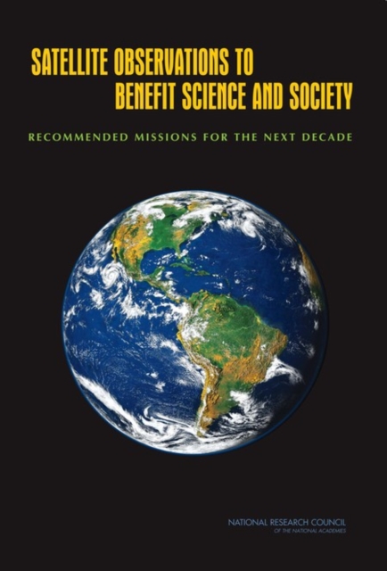 Satellite Observations to Benefit Science and Society : Recommended Missions for the Next Decade, PDF eBook