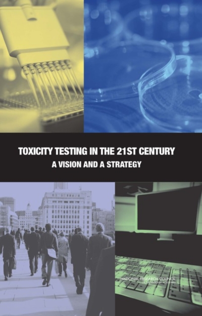 Toxicity Testing in the 21st Century : A Vision and a Strategy, PDF eBook