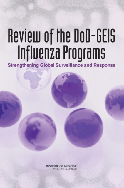 Review of the DoD-GEIS Influenza Programs : Strengthening Global Surveillance and Response, PDF eBook