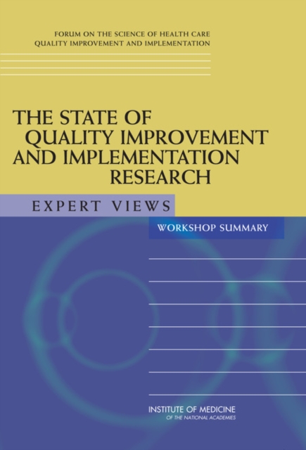 The State of Quality Improvement and Implementation Research : Expert Views: Workshop Summary, PDF eBook
