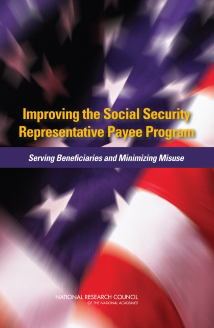 Improving the Social Security Representative Payee Program : Serving Beneficiaries and Minimizing Misuse, PDF eBook