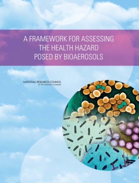 A Framework for Assessing the Health Hazard Posed by Bioaerosols, PDF eBook