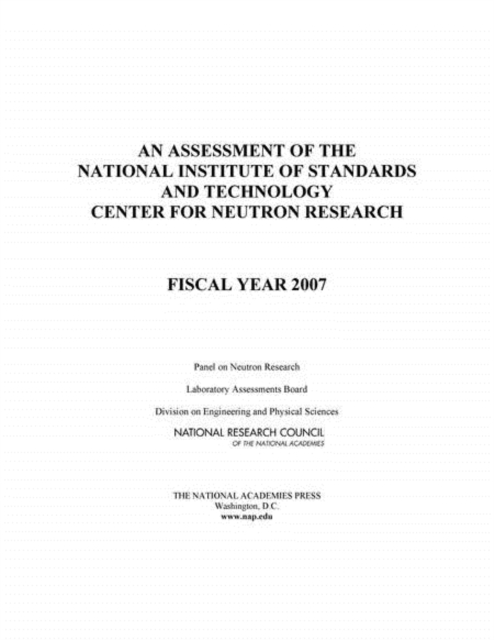 An Assessment of the National Institute of Standards and Technology Center for Neutron Research : Fiscal Year 2007, PDF eBook