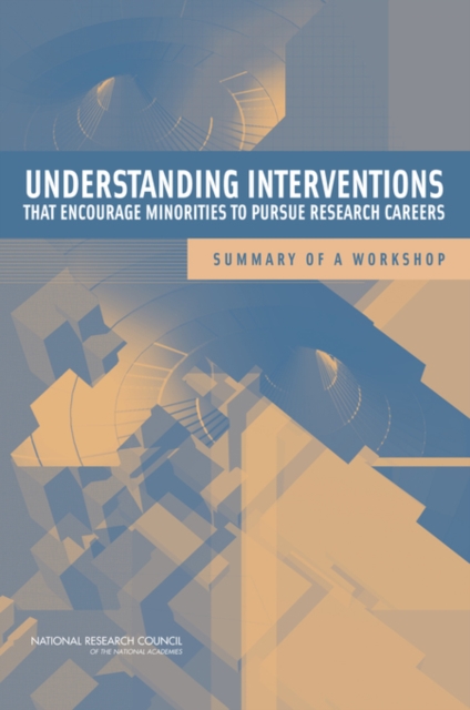 Understanding Interventions That Encourage Minorities to Pursue Research Careers : Summary of a Workshop, PDF eBook