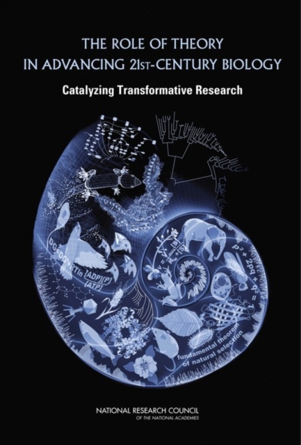 The Role of Theory in Advancing 21st-Century Biology : Catalyzing Transformative Research, PDF eBook