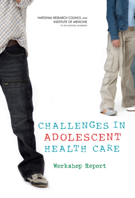 Challenges in Adolescent Health Care : Workshop Report, PDF eBook