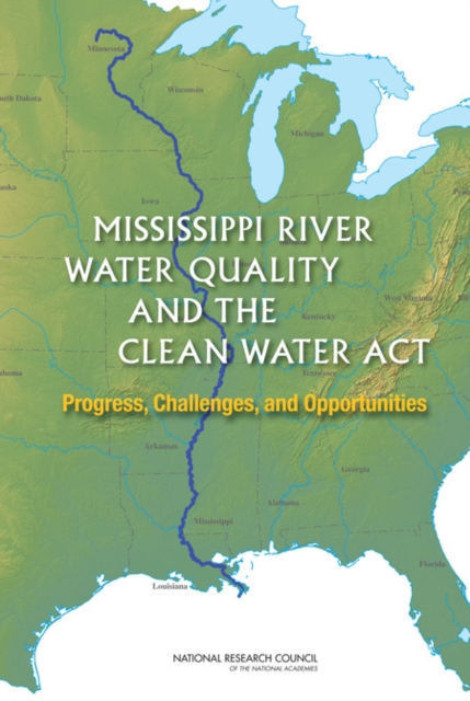 Mississippi River Water Quality and the Clean Water Act : Progress, Challenges, and Opportunities, PDF eBook
