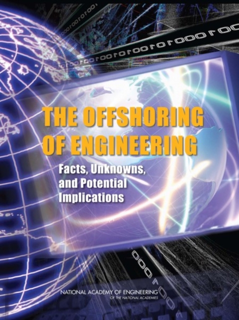 The Offshoring of Engineering : Facts, Unknowns, and Potential Implications, PDF eBook