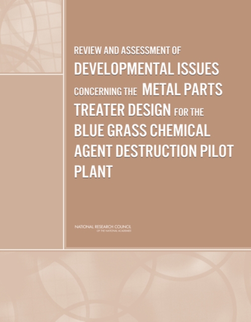 Review and Assessment of Developmental Issues Concerning the Metal Parts Treater Design for the Blue Grass Chemical Agent Destruction Pilot Plant, PDF eBook