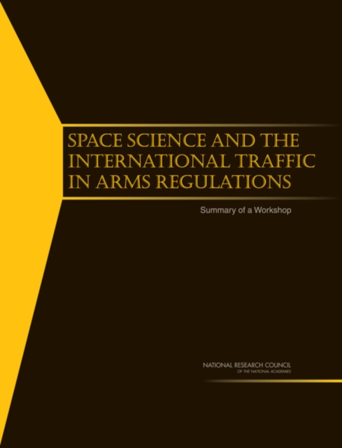 Space Science and the International Traffic in Arms Regulations : Summary of a Workshop, PDF eBook