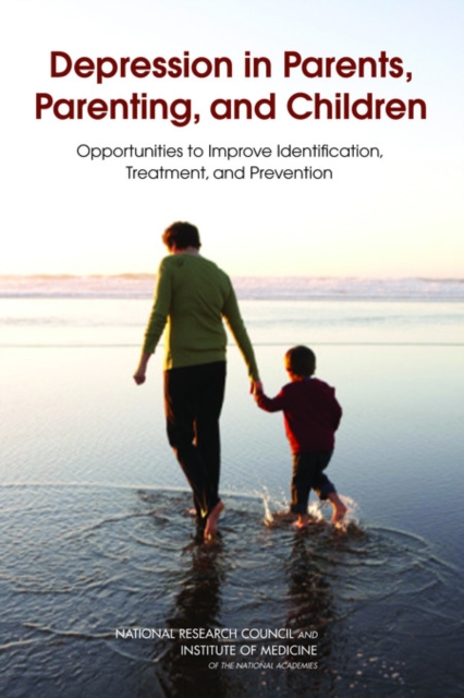 Depression in Parents, Parenting, and Children : Opportunities to Improve Identification, Treatment, and Prevention, PDF eBook