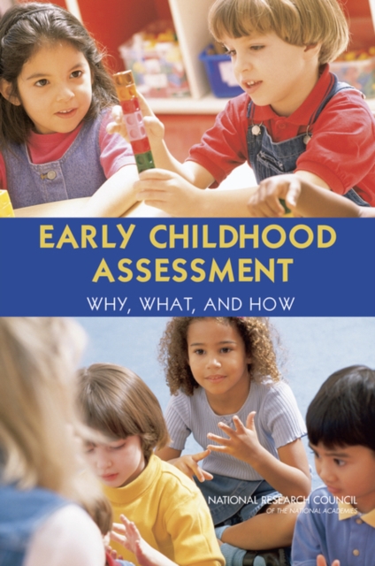 Early Childhood Assessment : Why, What, and How, PDF eBook