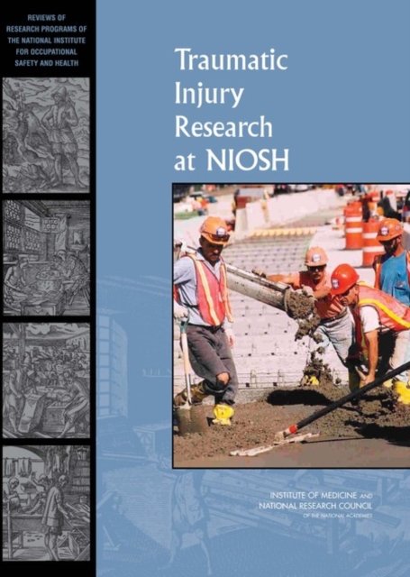 Traumatic Injury Research at NIOSH : Reviews of Research Programs of the National Institute for Occupational Safety and Health, PDF eBook