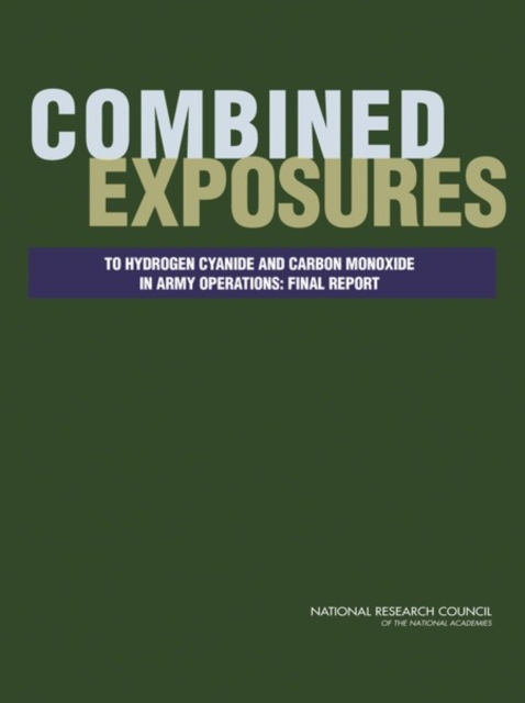 Combined Exposures to Hydrogen Cyanide and Carbon Monoxide in Army Operations : Final Report, PDF eBook