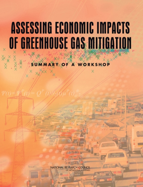 Assessing Economic Impacts of Greenhouse Gas Mitigation : Summary of a Workshop, PDF eBook