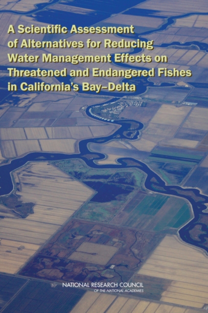 A Scientific Assessment of Alternatives for Reducing Water Management Effects on Threatened and Endangered Fishes in California's Bay-Delta, PDF eBook