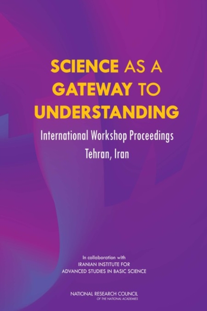 Science as a Gateway to Understanding : International Workshop Proceedings, Tehran, Iran, PDF eBook