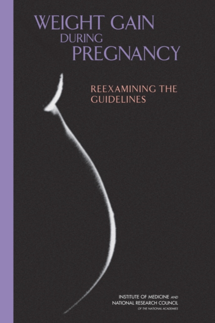 Weight Gain During Pregnancy : Reexamining the Guidelines, PDF eBook