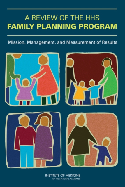 A Review of the HHS Family Planning Program : Mission, Management, and Measurement of Results, PDF eBook