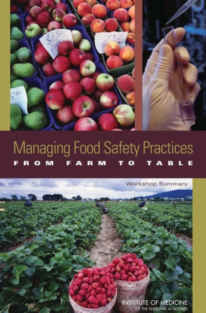 Managing Food Safety Practices from Farm to Table : Workshop Summary, PDF eBook