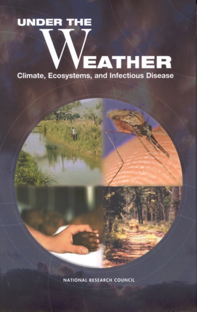 Under the Weather : Climate, Ecosystems, and Infectious Disease, EPUB eBook