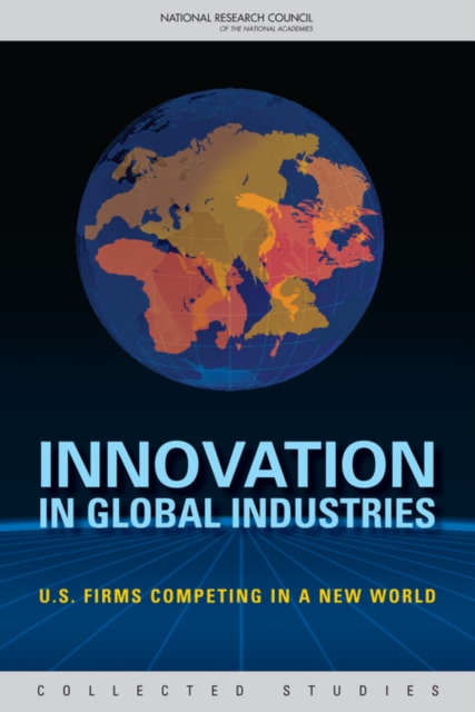 Innovation in Global Industries : U.S. Firms Competing in a New World (Collected Studies), EPUB eBook