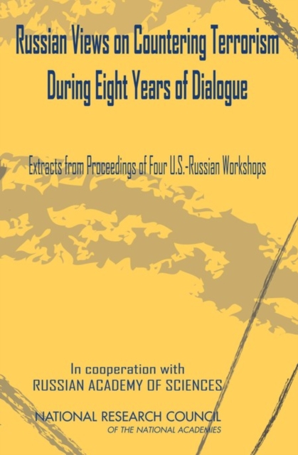 Russian Views on Countering Terrorism During Eight Years of Dialogue : Extracts from Proceedings of Four U.S.-Russian Workshops, PDF eBook