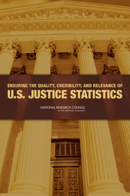 Ensuring the Quality, Credibility, and Relevance of U.S. Justice Statistics, PDF eBook