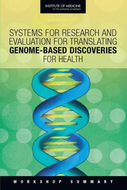 Systems for Research and Evaluation for Translating Genome-Based Discoveries for Health : Workshop Summary, PDF eBook