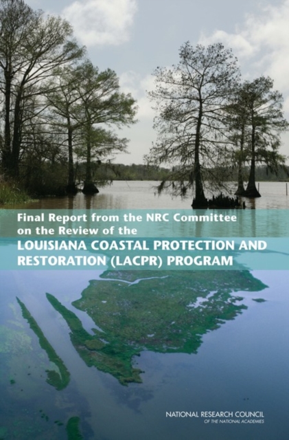 Final Report from the NRC Committee on the Review of the Louisiana Coastal Protection and Restoration (LACPR) Program, PDF eBook